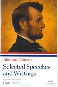 Abraham Lincoln: Selected Speeches And Writings: A Library Of America Paperback Classic