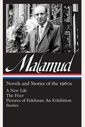 Bernard Malamud: Novels & Stories Of The 1960s (Loa #249): A New Life / The Fixer / Pictures Of Fidelman: An Exhibition / Stories
