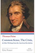 Common Sense, The Crisis, & Other Writings From The American Revolution: A Library Of America Paperback Classic