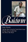 James Baldwin: Later Novels (Loa #272): Tell Me How Long The Train's Been Gone / If Beale Street Could Talk / Just Above My Head