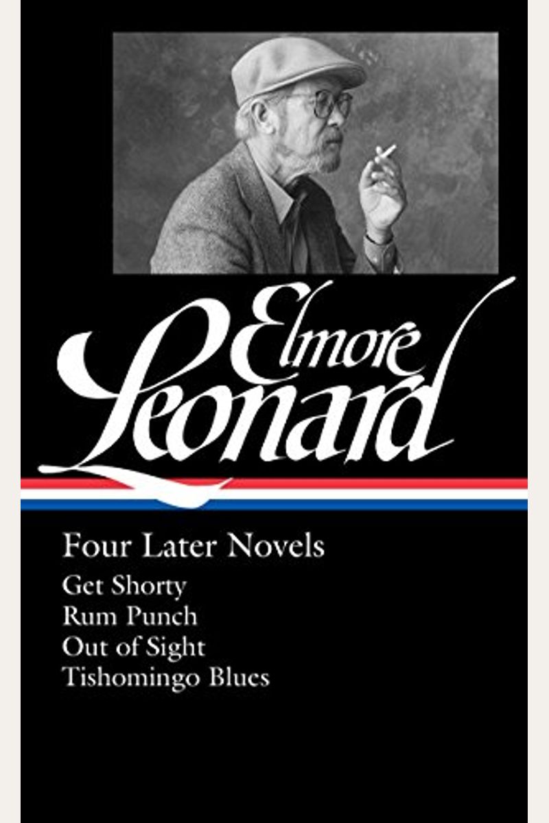 Elmore Leonard: Four Later Novels (Loa #280): Get Shorty / Rum Punch / Out Of Sight / Tishomingo Blues