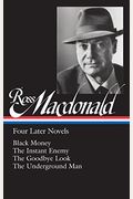 Ross Macdonald: Four Later Novels (Loa #295): Black Money / The Instant Enemy / The Goodbye Look / The Underground Man