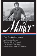 Norman Mailer: Four Books Of The 1960s (Loa #305): An American Dream / Why Are We In Vietnam? / The Armies Of The Night / Miami And The Siege Of Chica