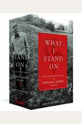 What I Stand On: The Collected Essays Of Wendell Berry 1969-2017: (A Library Of America Boxed Set)