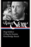 Robert Stone: Dog Soldiers, A Flag For Sunrise, Outerbridge Reach (Loa #328)