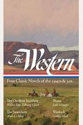 The Western: Four Classic Novels Of The 1940s & 50s (Loa #331): The Ox-Bow Incident / Shane / The Searchers / Warlock