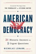 American Democracy: 21 Historic Answers To 5 Urgent Questions