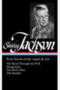 Shirley Jackson: Four Novels Of The 1940s & 50s (Loa #336): The Road Through The Wall / Hangsaman / The Bird's Nest / The Sundial
