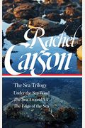 Rachel Carson: The Sea Trilogy (Loa #352): Under The Sea-Wind / The Sea Around Us / The Edge Of The Sea