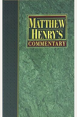 Matthew Henry's Concise Commentary On The Whole Bible: Nelson's Concise Series Matthew Henry's Concise Commentary On The Whole Bible: Nelson's Concise Series