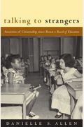 Talking To Strangers: Anxieties Of Citizenship Since Brown V. Board Of Education