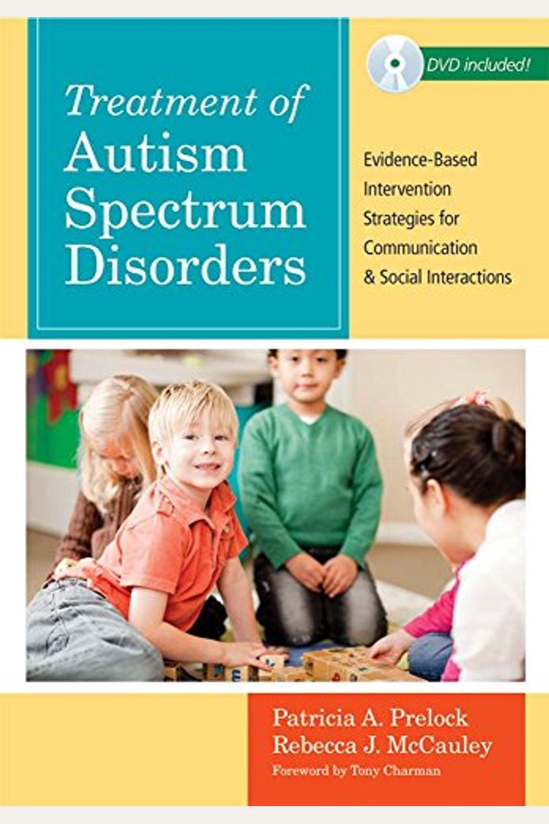 Treatment Of Autism Spectrum Disorders: Evidence-Based Intervention Strategies For Communication And Social Interactions [With Dvd]