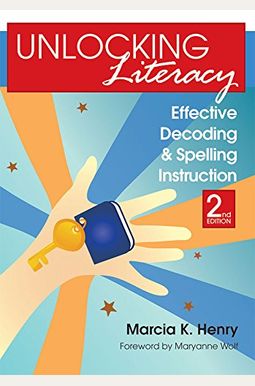 Unlocking Literacy: Effective Decoding and Spelling Instruction, Second Edition