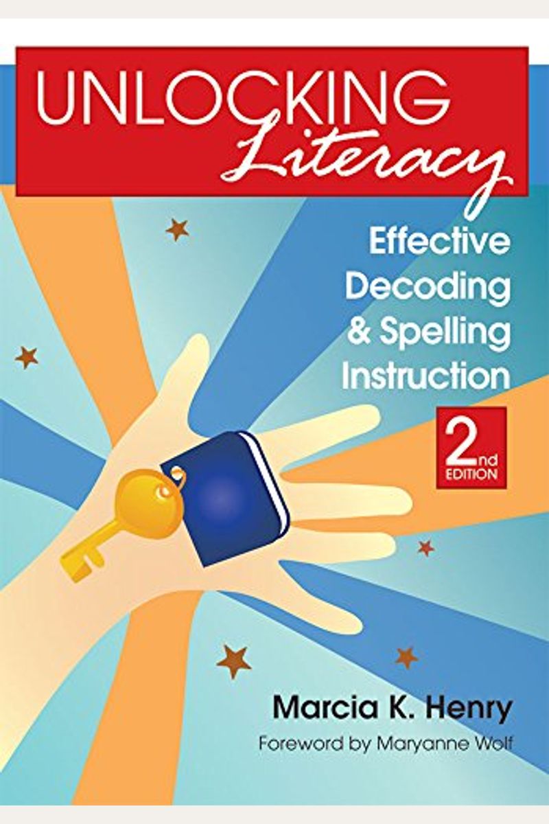 Unlocking Literacy: Effective Decoding and Spelling Instruction, Second Edition