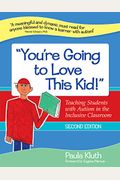 You're Going To Love This Kid!: Teaching Students With Autism In The Inclusive Classroom, Second Edition