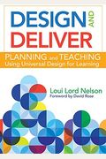 Design And Deliver: Planning And Teaching Using Universal Design For Learning