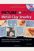 Picture Yourself Creating Metal Clay Jewelry