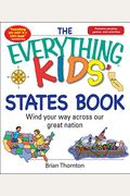 The Everything Kids' States Book: Wind Your Way Across Our Great Nation