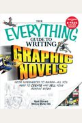 The Everything Guide To Writing Graphic Novels: From Superheroes To Manga_all You Need To Start Creating Your Own Graphic Works