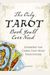 The Only Tarot Book You'll Ever Need: Gain Insight And Truth To Help Explain The Past, Present, And Future.