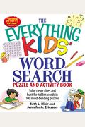 The Everything Kids' Word Search Puzzle And Activity Book: Solve Clever Clues And Hunt For Hidden Words In 100 Mind-Bending Puzzles