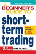 A Beginner's Guide To Short-Term Trading: Maximize Your Profits In 3 Days To 3 Weeks