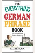 The Everything German Phrase Book: A Quick Refresher For Any Situation