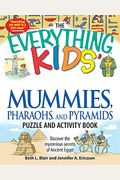 The Everything Kids' Mummies, Pharaohs, And Pyramids Puzzle And Activity Book: Discover The Mysterious Secrets Of Ancient Egypt