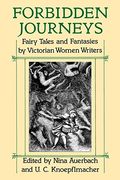 Forbidden Journeys: Fairy Tales And Fantasies By Victorian Women Writers