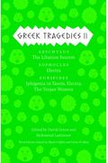 Greek Tragedies 2: Aeschylus: The Libation Bearers; Sophocles: Electra; Euripides: Iphigenia Among The Taurians, Electra, The Trojan Wome