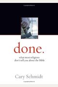Done.: What Most Religions Don't Tell You about the Bible