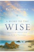 A Word To The Wise: Practical Advice From The Book Of Proverbs