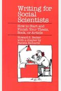 Writing For Social Scientists: How To Start And Finish Your Thesis, Book, Or Article
