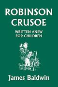 Robinson Crusoe Written Anew For Children (Yesterday's Classics)