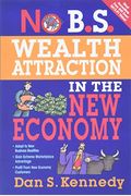 No B.s. Wealth Attraction In The New Economy