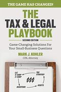 The Tax And Legal Playbook: Game-Changing Solutions To Your Small-Business Questions
