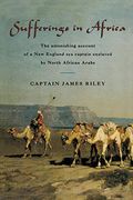 Sufferings In Africa: The Incredible True Story Of Survival In The Sahara