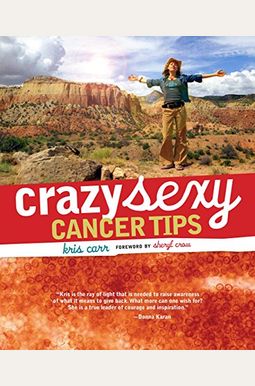 Crazy Sexy Cancer Tips Crazy Sexy Cancer Tips