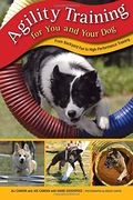 Agility Training For You And Your Dog: From Backyard Fun To High-Performance Training
