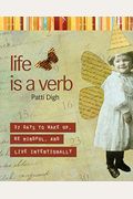Life Is A Verb: 37 Days To Wake Up, Be Mindful, And Live Intentionally