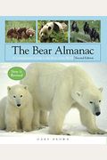 The Bear Almanac: A Comprehensive Guide To The Bears Of The World