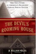 Devil's Rooming House: The True Story Of America's Deadliest Female Serial Killer