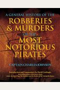 General History Of The Robberies & Murders Of The Most Notorious Pirates