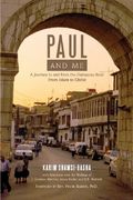 Paul and Me: A Journey to and from the Damascus Road, from Islam to Christ