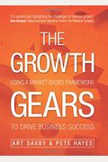 The Growth Gears: Using A Market-Based Framework To Drive Business Success
