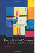 Process-Relational Philosophy: An Introduction To Alfred North Whitehead