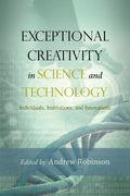 Exceptional Creativity In Science And Technology: Individuals, Institutions, And Innovations
