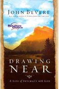Drawing Near: A Life Of Intimacy With God