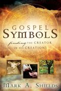 Gospel Symbols: Finding The Creator In His Creations