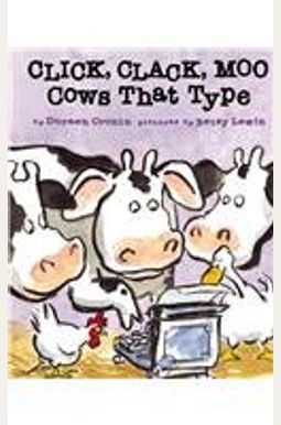 Click, Clack, Moo: Cows That Type (A Click, Clack Book) Click, Clack, Moo: Cows That Type (A Click, Clack Book)